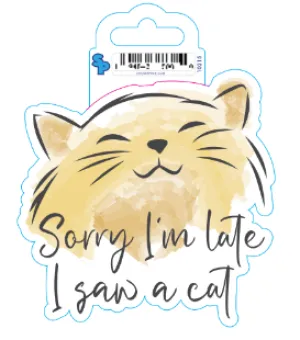 Sticker - Large - Cat Sayings - Late Saw Cat dog pain relief hip joint supplement senior dog care pet arthritis aid dog skin supplement